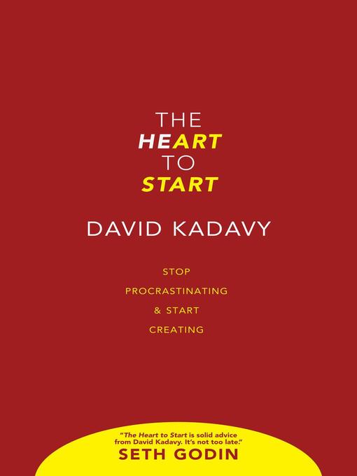 Title details for The Heart to Start by David Kadavy - Available